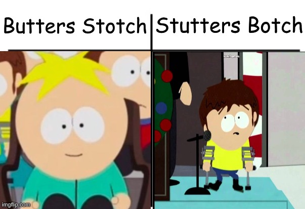 ∞ iq | Butters Stotch; Stutters Botch | image tagged in south park,butters,jimmy | made w/ Imgflip meme maker