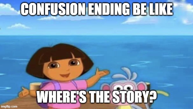 Yeah I'm obsessed with tsp | CONFUSION ENDING BE LIKE; WHERE'S THE STORY? | image tagged in where's the ocean,stanley parable | made w/ Imgflip meme maker