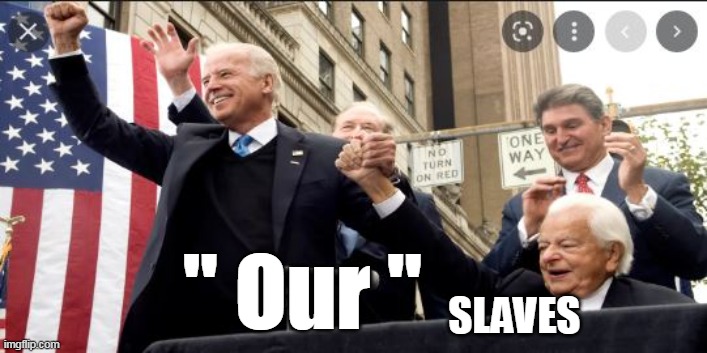 " Our " SLAVES | made w/ Imgflip meme maker