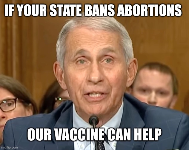 Roe wade vaccine can help |  IF YOUR STATE BANS ABORTIONS; OUR VACCINE CAN HELP | image tagged in roe wade,abortion,scotus,roe,wade,prolife | made w/ Imgflip meme maker