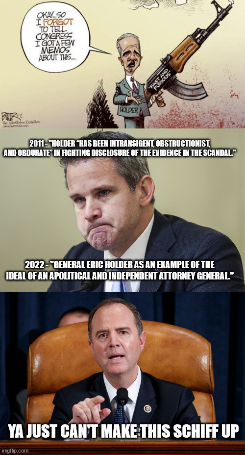 Kinzinger is a poster child for the Pelosi insurrection show trial | 2011 - "HOLDER “HAS BEEN INTRANSIGENT, OBSTRUCTIONIST, AND OBDURATE” IN FIGHTING DISCLOSURE OF THE EVIDENCE IN THE SCANDAL."; 2022 - "GENERAL ERIC HOLDER AS AN EXAMPLE OF THE IDEAL OF AN APOLITICAL AND INDEPENDENT ATTORNEY GENERAL."; YA JUST CAN'T MAKE THIS SCHIFF UP | image tagged in poster,boy | made w/ Imgflip meme maker