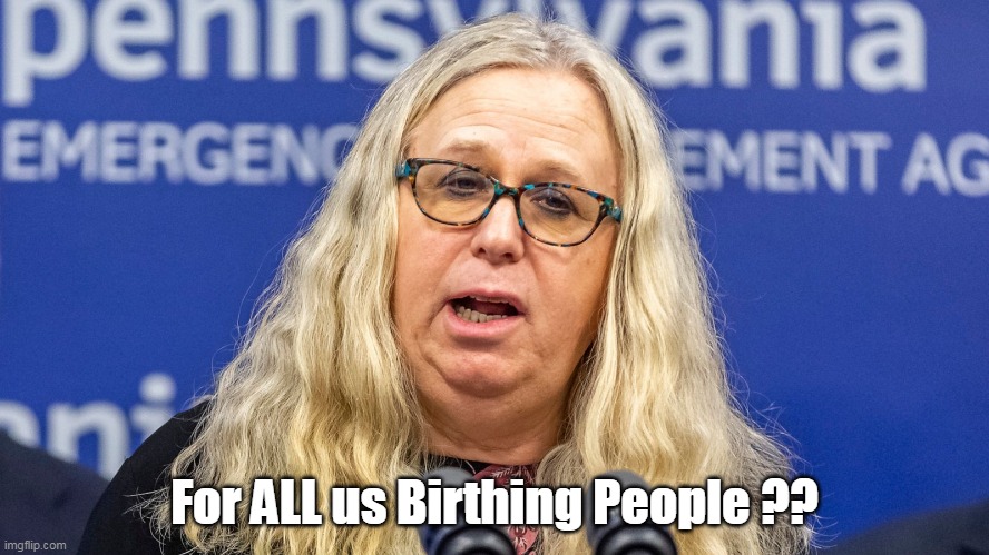 For ALL us Birthing People ?? | made w/ Imgflip meme maker