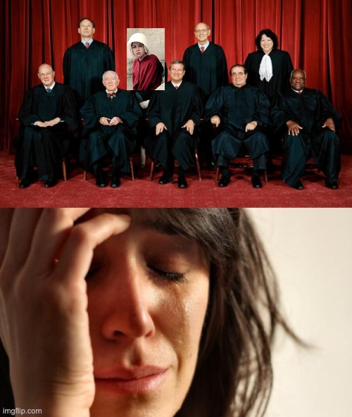 image tagged in supreme court,memes,first world problems,abortion,law,women's rights | made w/ Imgflip meme maker