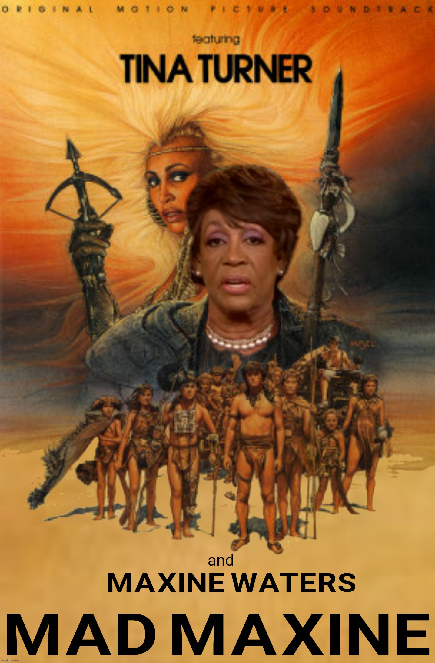 We Don't Need Another Zero | image tagged in bad photoshop,maxine waters,mad max,tina turner,maxinsurrection | made w/ Imgflip meme maker