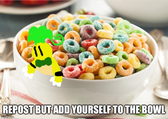 REPOST BUT ADD YOURSELF TO THE BOWL | made w/ Imgflip meme maker