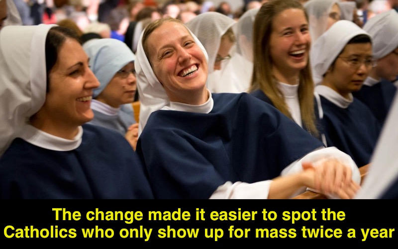 The change made it easier to spot the Catholics who only show up for mass twice a year | made w/ Imgflip meme maker