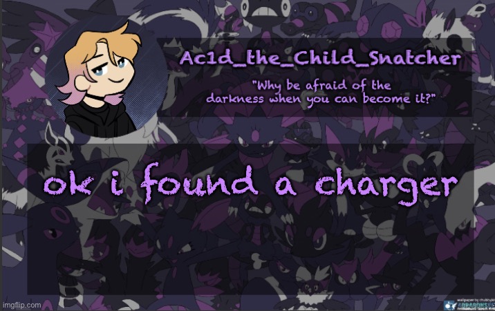 . | ok i found a charger | made w/ Imgflip meme maker
