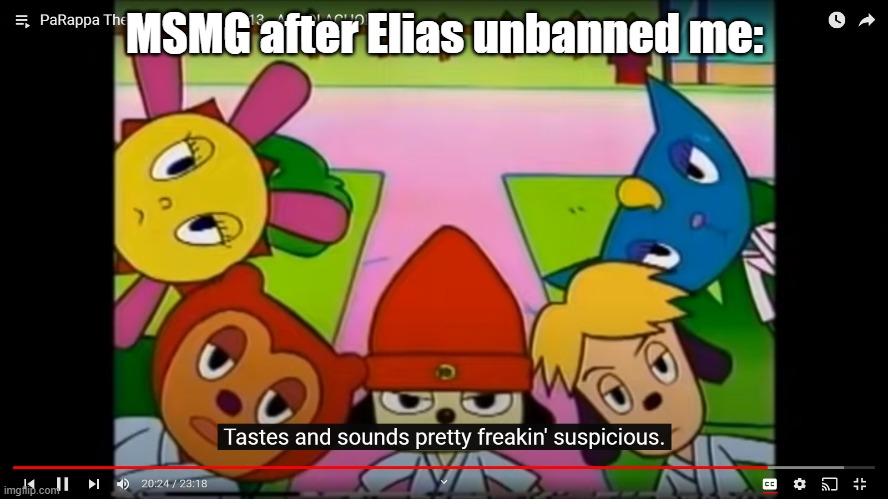 y'all can ship me with Paula Fox, IDM | MSMG after Elias unbanned me: | image tagged in tastes and sounds pretty freakin' suspicious,msmg,mods | made w/ Imgflip meme maker