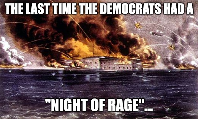 THE LAST TIME THE DEMOCRATS HAD A "NIGHT OF RAGE"... | made w/ Imgflip meme maker
