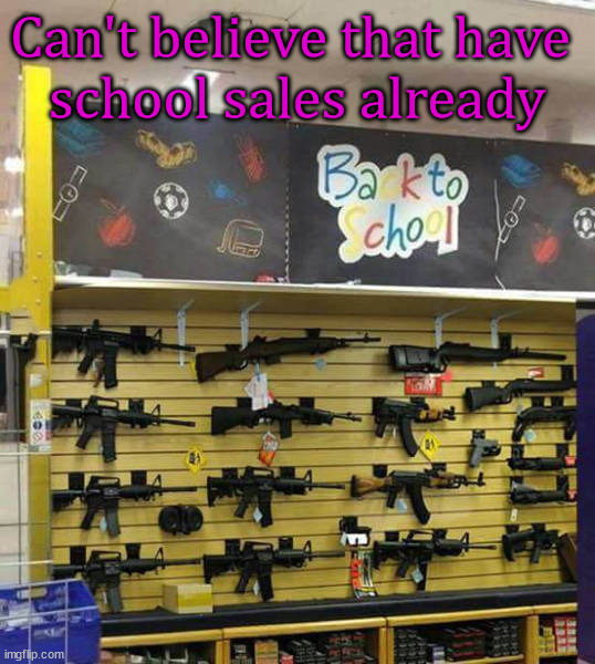 Can't believe that have 
school sales already | image tagged in dark humor | made w/ Imgflip meme maker