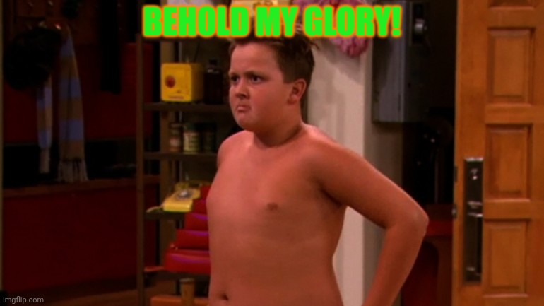 Gibby | BEHOLD MY GLORY! | image tagged in gibby | made w/ Imgflip meme maker