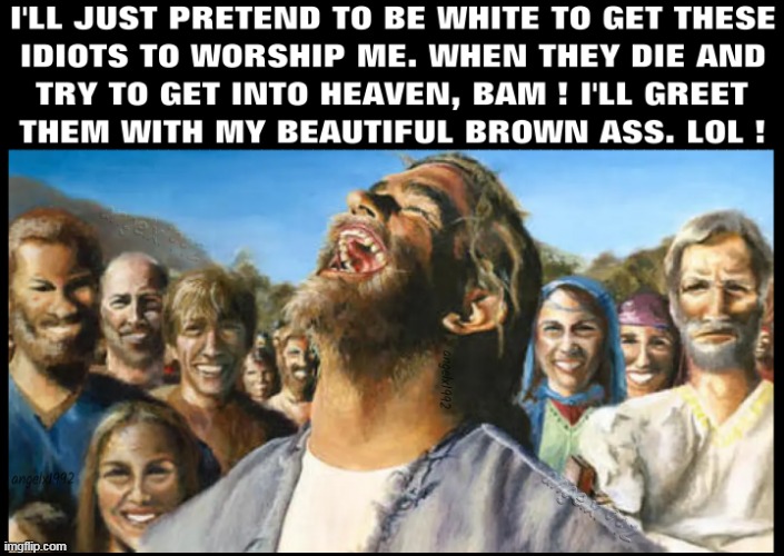 image tagged in jesus,followers,brown,white,jesus christ,heaven | made w/ Imgflip meme maker