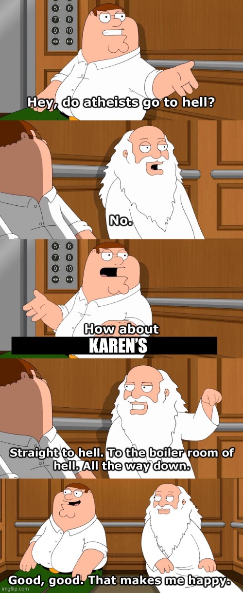 Family Guy God in Elevator | KAREN’S | image tagged in family guy god in elevator | made w/ Imgflip meme maker