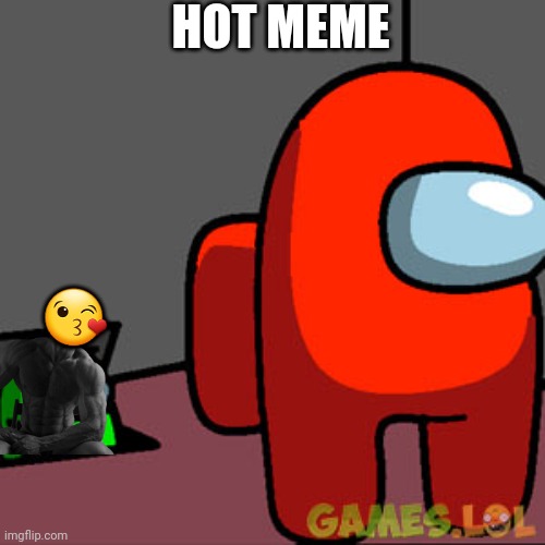 The Among Us Vent | HOT MEME ? | image tagged in the among us vent | made w/ Imgflip meme maker