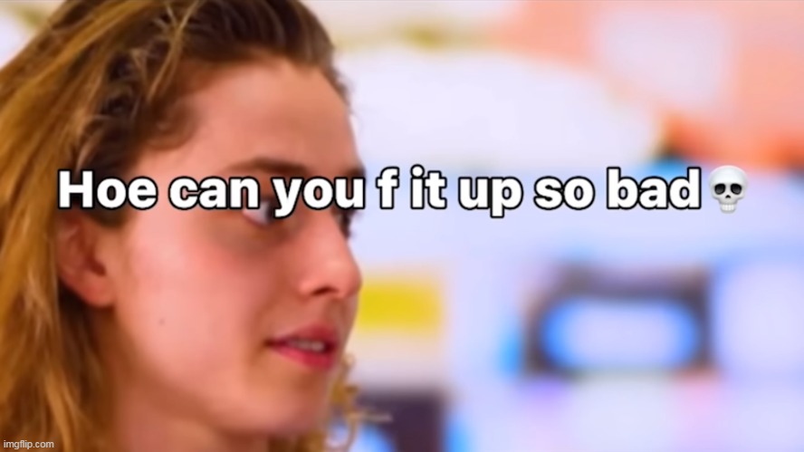 made w/ Imgflip meme maker