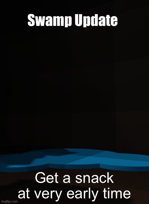 Roblox game plug | Swamp Update; Get a snack at very early time | made w/ Imgflip meme maker