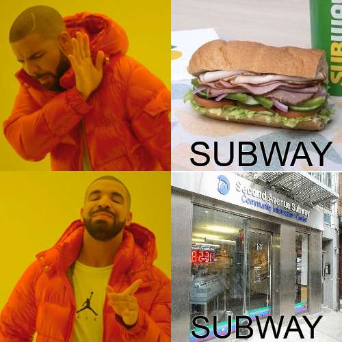 anything goes | SUBWAY; SUBWAY | image tagged in memes,drake hotline bling | made w/ Imgflip meme maker