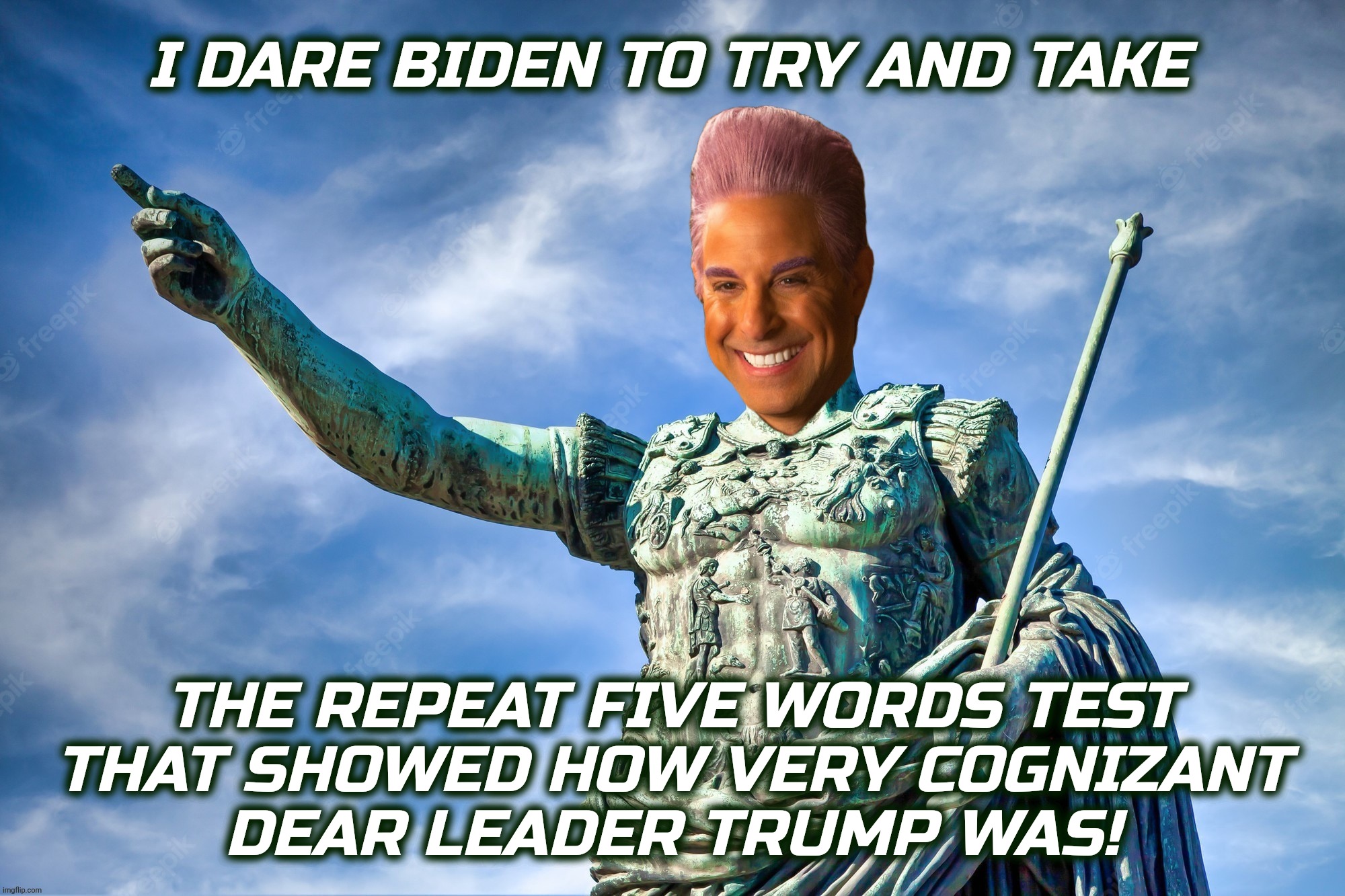 Caesar Flickerman | I DARE BIDEN TO TRY AND TAKE THE REPEAT FIVE WORDS TEST
THAT SHOWED HOW VERY COGNIZANT
DEAR LEADER TRUMP WAS! | image tagged in caesar flickerman | made w/ Imgflip meme maker