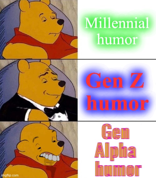 Don't tell me this isn't true | Millennial humor; Gen Z 
humor; Gen 
Alpha 
humor | image tagged in best better blurst,memes,funny,gifs,cats,humor | made w/ Imgflip meme maker