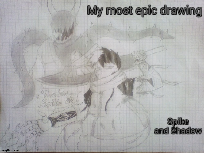 idk what can I post here sorry.... | My most epic drawing; Spike and Shadow | image tagged in spike and shadow | made w/ Imgflip meme maker