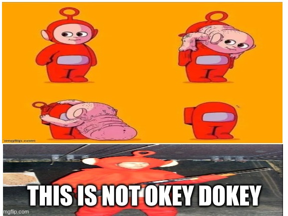 THIS IS NOT OKEY DOKEY | made w/ Imgflip meme maker