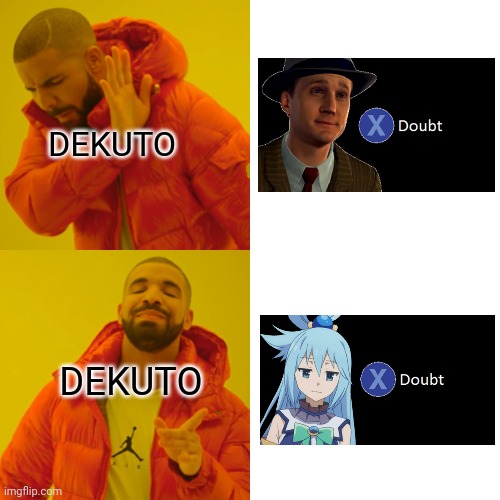No offence to him. | DEKUTO; DEKUTO | image tagged in memes,drake hotline bling,la noire press x to doubt | made w/ Imgflip meme maker