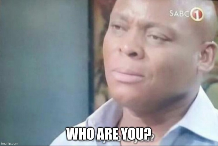 am i a joke to you | WHO ARE YOU? | image tagged in am i a joke to you | made w/ Imgflip meme maker