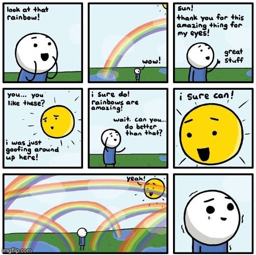 Rainbows | image tagged in rainbows,rainbow,comics,comic,comics/cartoons,sun | made w/ Imgflip meme maker