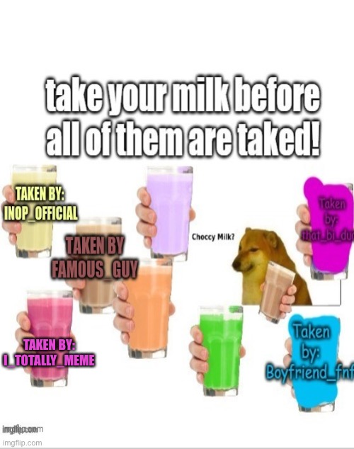Repost |  TAKEN BY: I_TOTALLY_MEME | image tagged in repost,take the milk | made w/ Imgflip meme maker