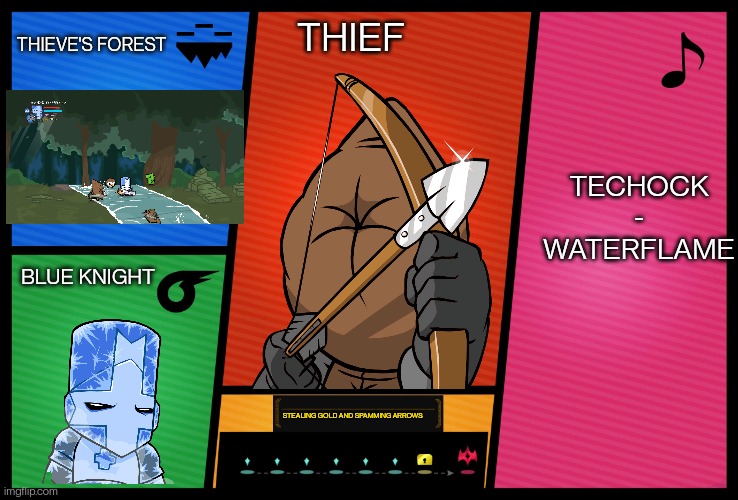 Smash Ultimate DLC fighter profile | THIEVE'S FOREST; TECHOCK - WATERFLAME; THIEF; BLUE KNIGHT; STEALING GOLD AND SPAMMING ARROWS | image tagged in smash ultimate dlc fighter profile | made w/ Imgflip meme maker