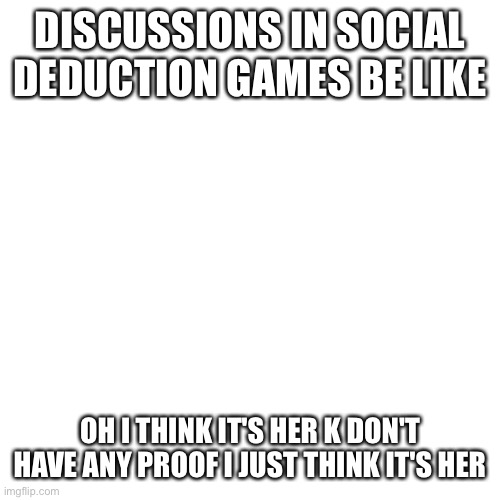 In case u don't know, a social deduction game is where you have to find
