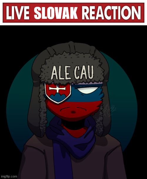 SLOVAK | image tagged in live x reaction,slovak | made w/ Imgflip meme maker