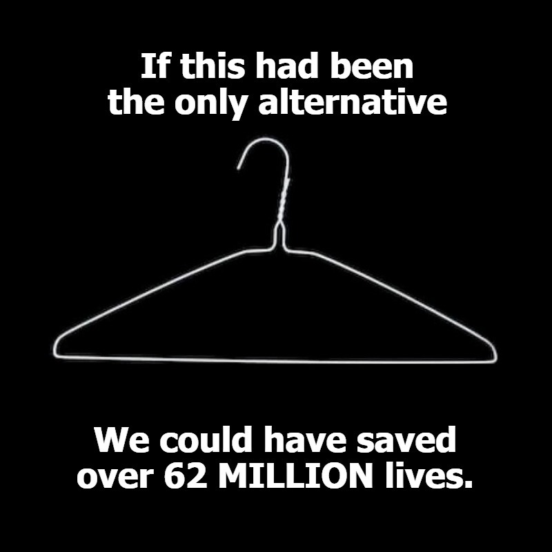 If this had been the only alternative, we could have saved over 62 MILLION lives. | image tagged in coat hangers,abortion,abortion is murder,abortion alternatives,get some morals,morality | made w/ Imgflip meme maker