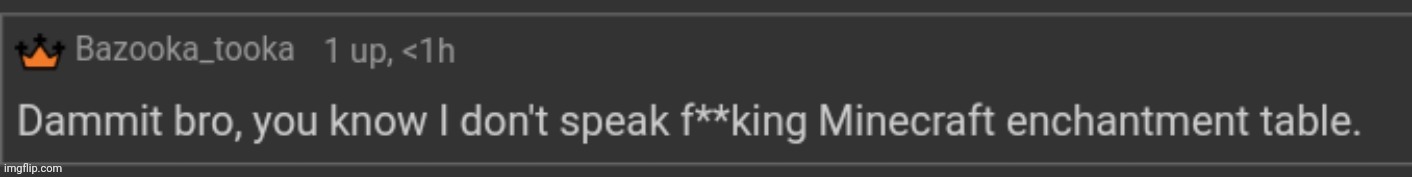 I don't speak Minecraft enchantment table | image tagged in i don't speak minecraft enchantment table | made w/ Imgflip meme maker