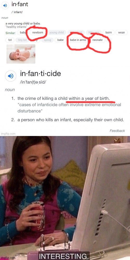 Birth. It may not matter to them, but it matters to the dictionary! | image tagged in infant and infanticide definitions,icarly interesting,abortion,birth,dictionary,definition | made w/ Imgflip meme maker