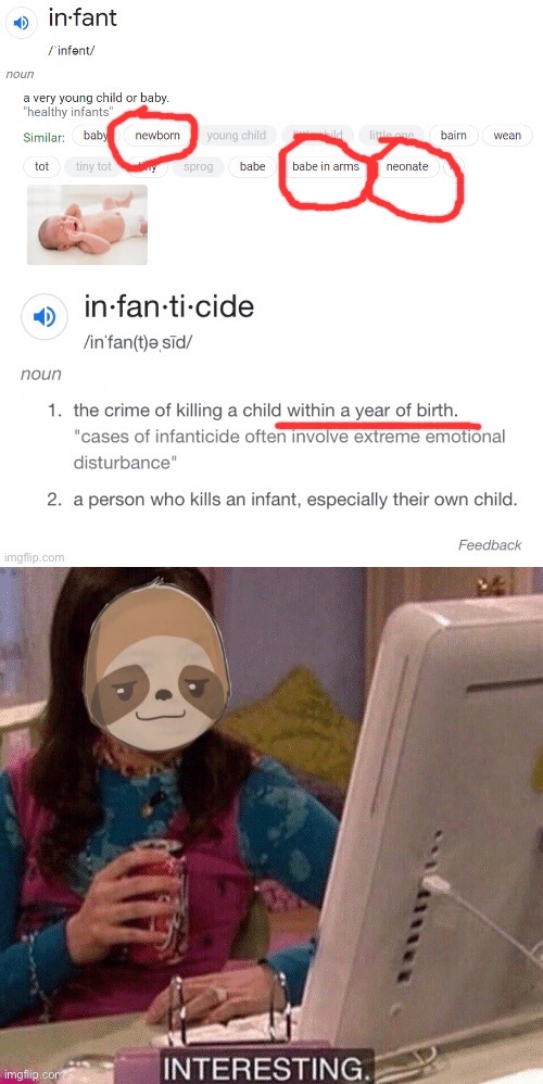 Plenty would disagree with the notion that abortion equals infanticide. Including, it so happens, the dictionary! | image tagged in infant and infanticide definitions,sloth interesting,dictionary,abortion,pro-choice,infanticide | made w/ Imgflip meme maker