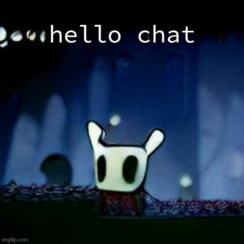 me asf | hello chat | image tagged in me asf | made w/ Imgflip meme maker