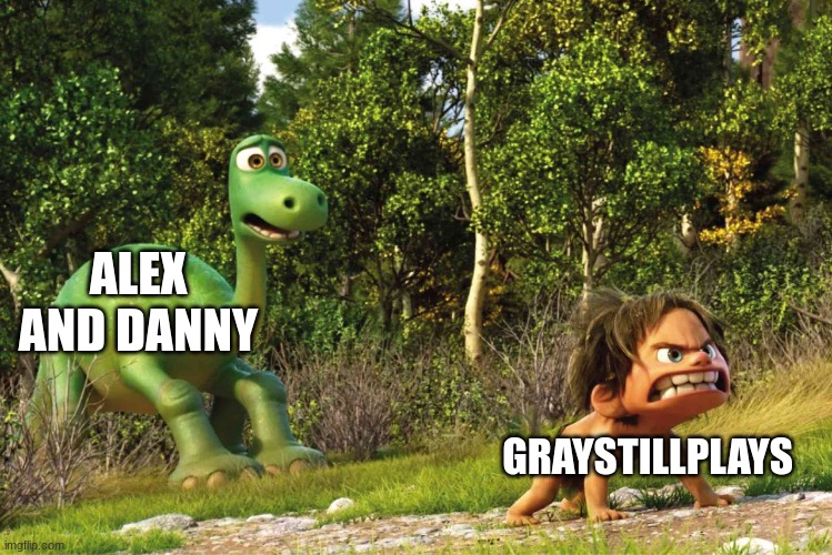 A Graystillplays Meme | ALEX AND DANNY; GRAYSTILLPLAYS | image tagged in kid defends dino | made w/ Imgflip meme maker