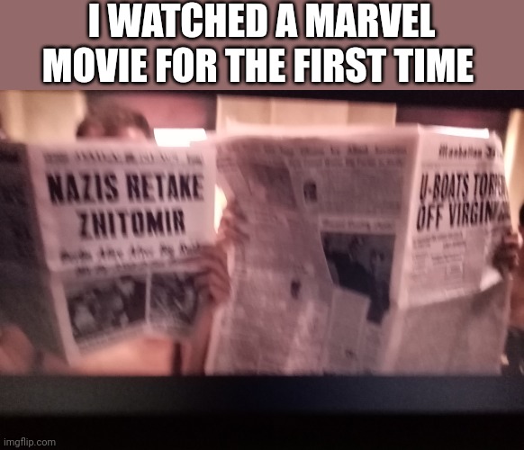 I WATCHED A MARVEL MOVIE FOR THE FIRST TIME | made w/ Imgflip meme maker