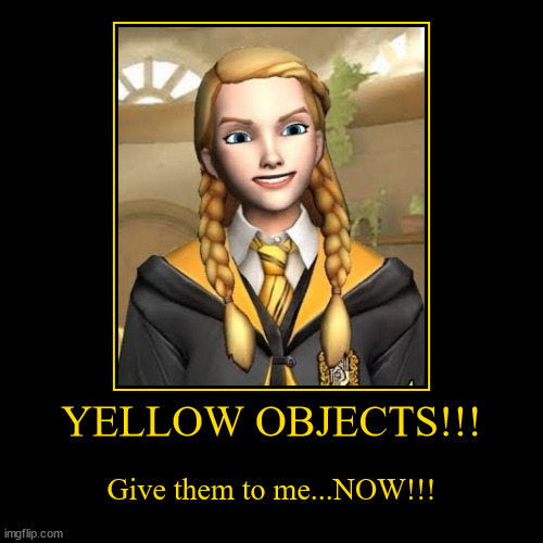 YELLOW OBJECTS!!! | image tagged in funny,demotivationals | made w/ Imgflip demotivational maker