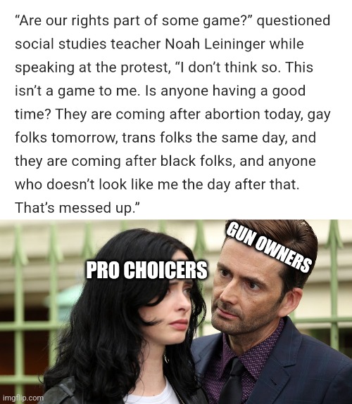 GUN OWNERS; PRO CHOICERS | image tagged in jessica jones death stare | made w/ Imgflip meme maker