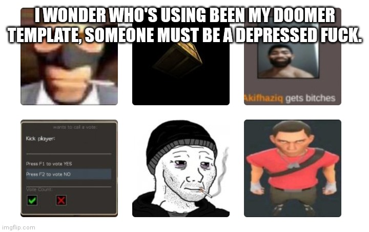 Ñ | I WONDER WHO'S USING BEEN MY DOOMER TEMPLATE, SOMEONE MUST BE A DEPRESSED FUCK. | made w/ Imgflip meme maker