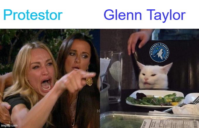 I'm very late but this meme is still a slam dunk | Protestor; Glenn Taylor | image tagged in memes,woman yelling at cat | made w/ Imgflip meme maker