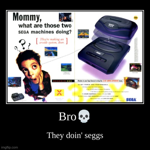 Bro? | They doin' seggs | image tagged in funny,demotivationals | made w/ Imgflip demotivational maker