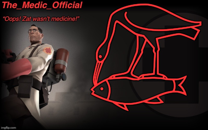 ? | 𓅻 | image tagged in the_medic_official announcement template by thepyro | made w/ Imgflip meme maker