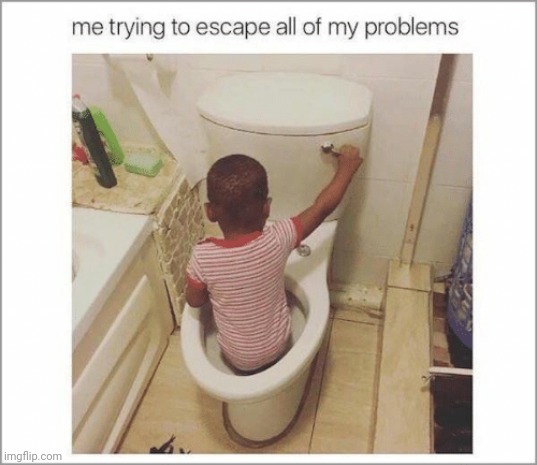 yep | image tagged in problems | made w/ Imgflip meme maker