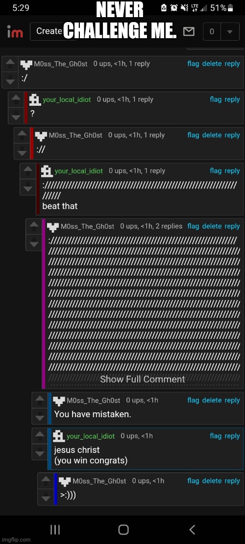 Never challenge me. >:) | NEVER CHALLENGE ME. | made w/ Imgflip meme maker