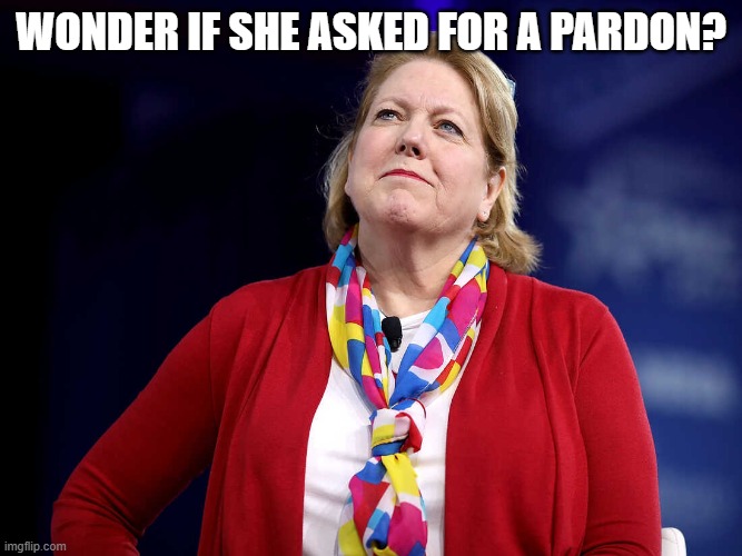 Ginni Thomas | WONDER IF SHE ASKED FOR A PARDON? | image tagged in ginni thomas | made w/ Imgflip meme maker