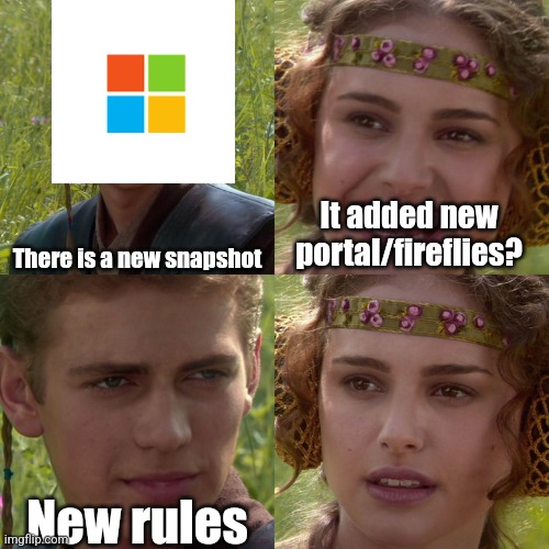 Why? I don't get it microsoft | There is a new snapshot; It added new portal/fireflies? New rules | image tagged in anakin padme 4 panel,just why,i don't get it,minecraft,microsoft | made w/ Imgflip meme maker