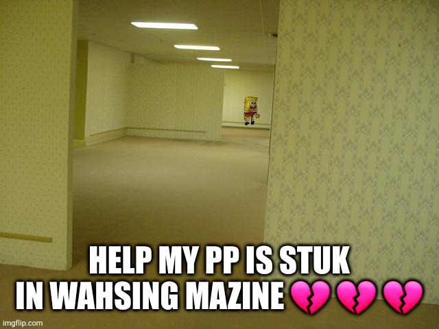 Help my pp is stuk in wahsing mazine ? ? ? | HELP MY PP IS STUK IN WAHSING MAZINE 💔 💔 💔 | image tagged in backrooms spongebob | made w/ Imgflip meme maker
